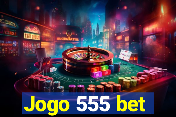 Jogo 555 bet