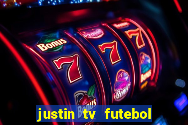 justin tv futebol ao vivo
