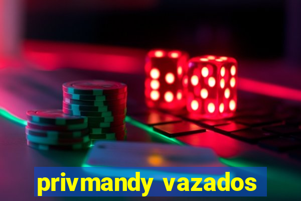 privmandy vazados