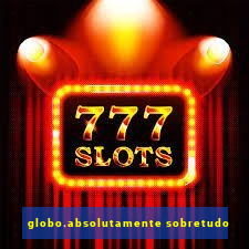 globo.absolutamente sobretudo