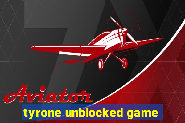 tyrone unblocked game