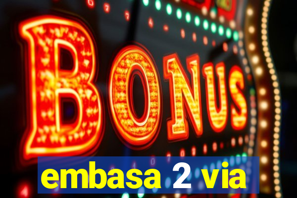 embasa 2 via