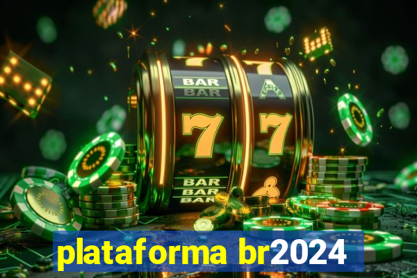plataforma br2024