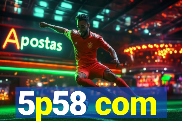 5p58 com