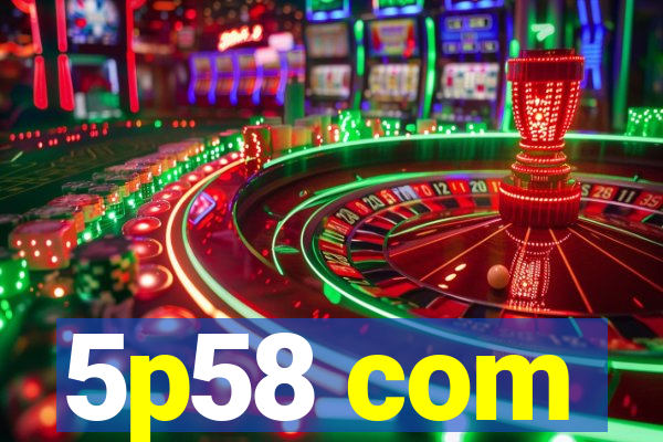 5p58 com