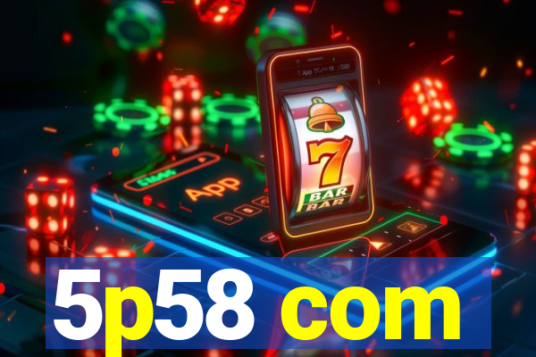 5p58 com