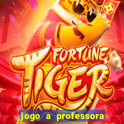 jogo a professora escola legal