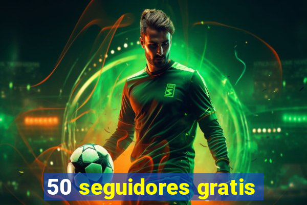 50 seguidores gratis