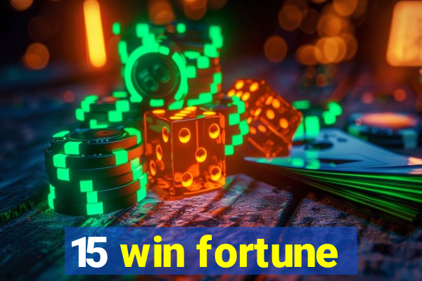 15 win fortune
