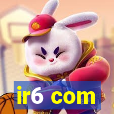 ir6 com