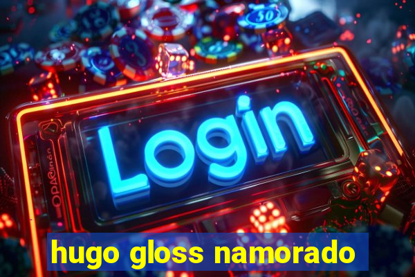 hugo gloss namorado