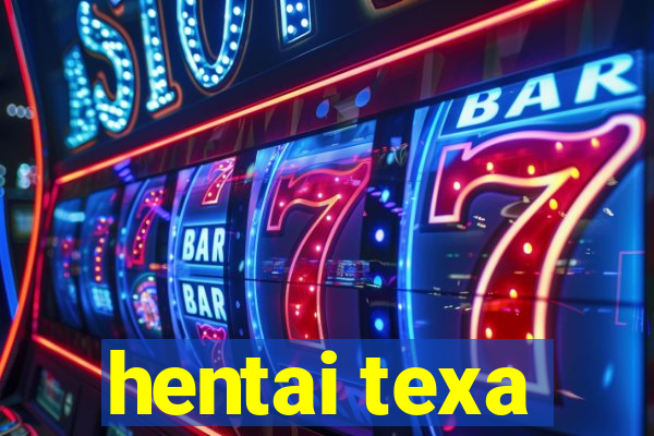 hentai texa