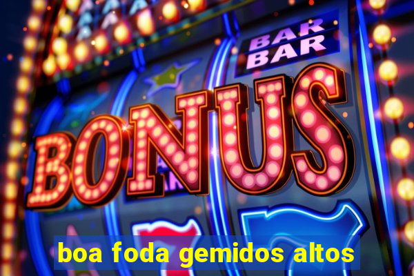 boa foda gemidos altos
