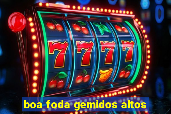 boa foda gemidos altos