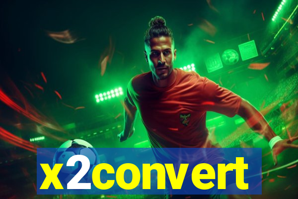 x2convert