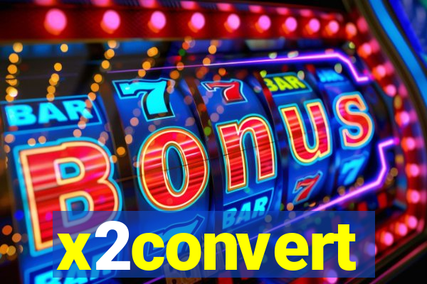 x2convert
