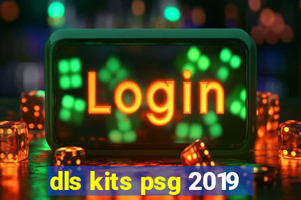 dls kits psg 2019