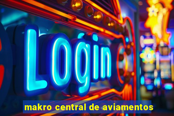 makro central de aviamentos