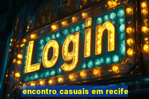 encontro casuais em recife