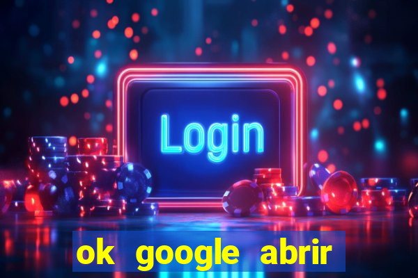 ok google abrir jogo de c****