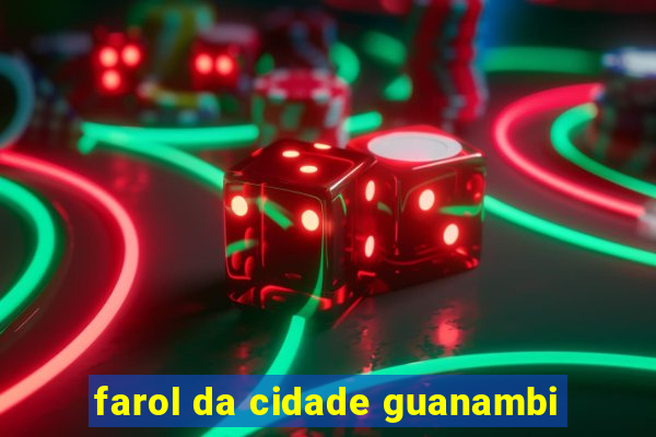 farol da cidade guanambi