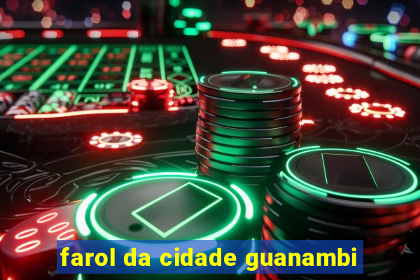 farol da cidade guanambi