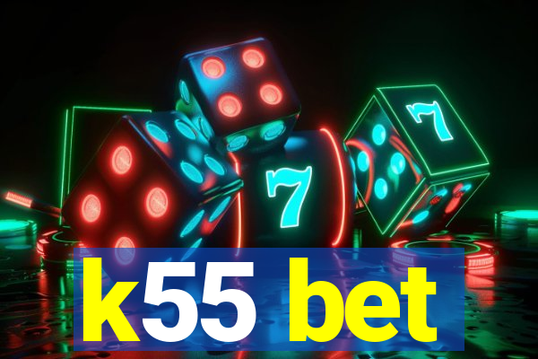 k55 bet