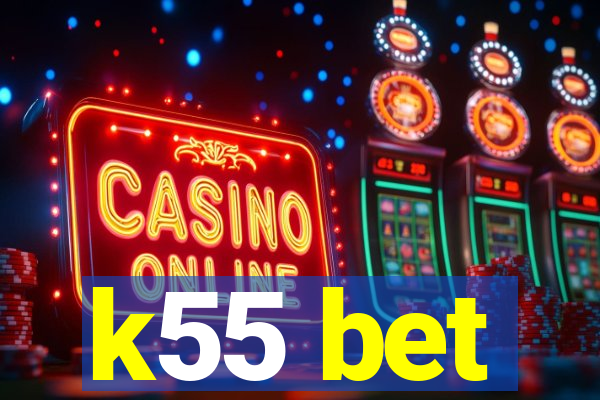 k55 bet