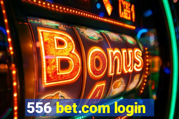 556 bet.com login