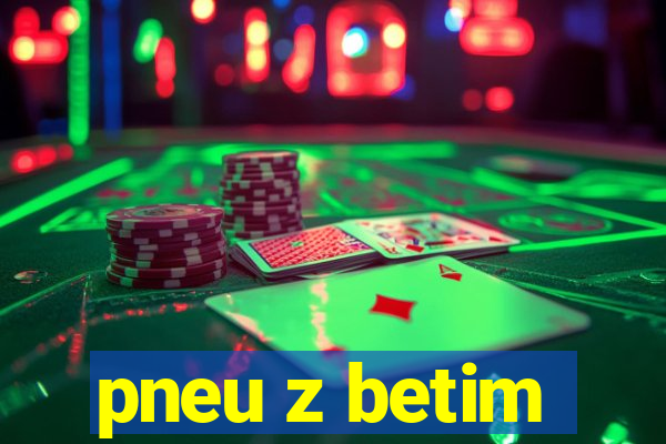 pneu z betim