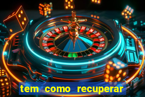 tem como recuperar dinheiro perdido em apostas