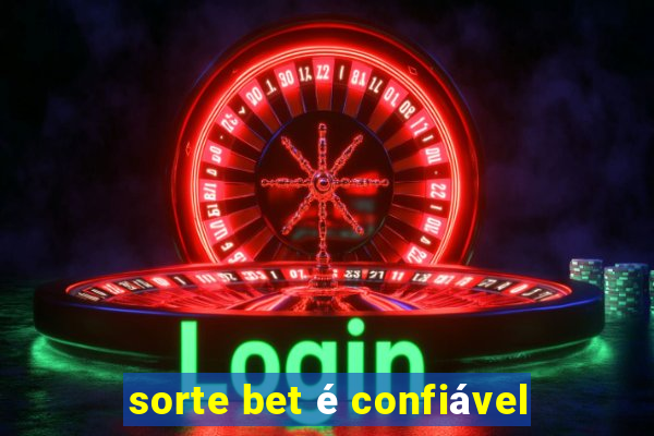 sorte bet é confiável