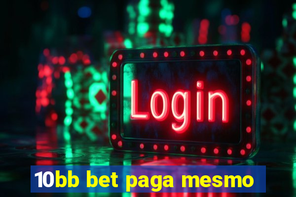 10bb bet paga mesmo