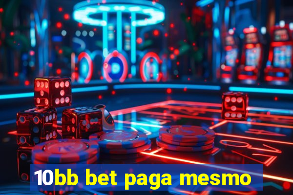 10bb bet paga mesmo
