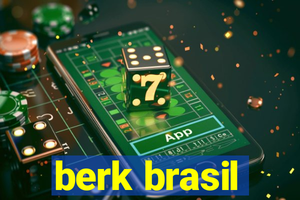 berk brasil