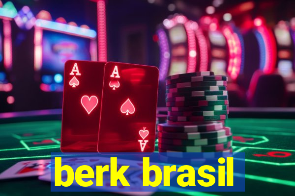 berk brasil