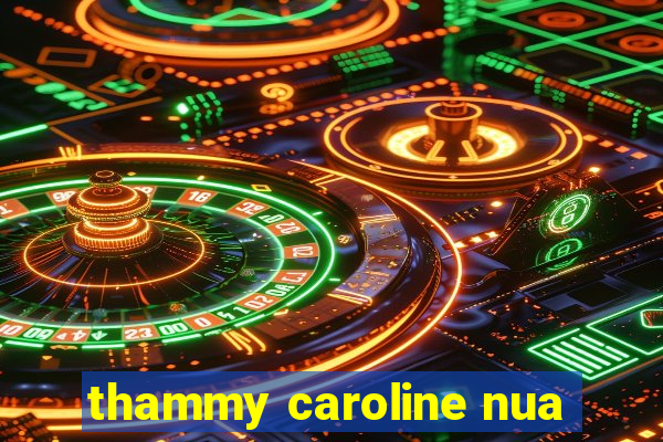 thammy caroline nua