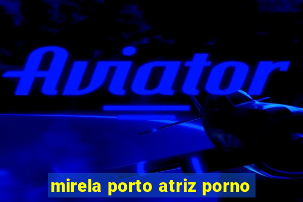 mirela porto atriz porno
