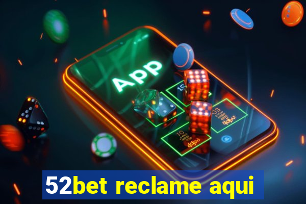 52bet reclame aqui