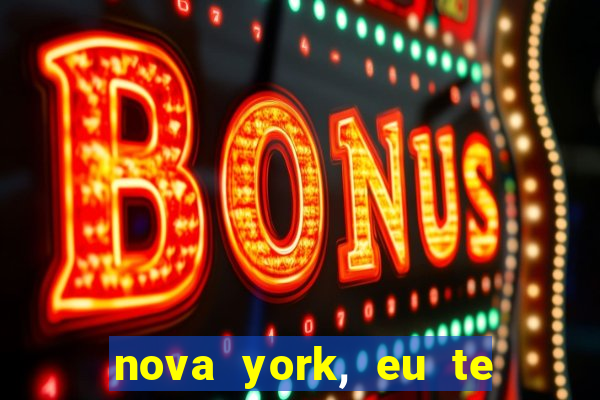 nova york, eu te amo filme completo dublado