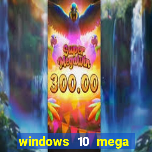 windows 10 mega lite premium download