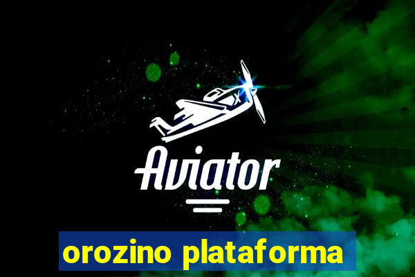 orozino plataforma