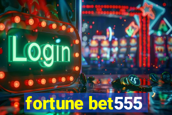 fortune bet555
