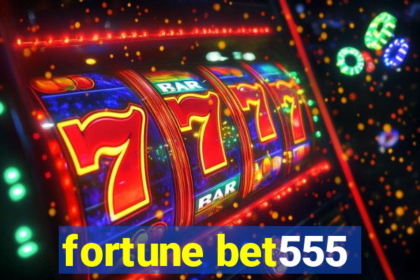 fortune bet555