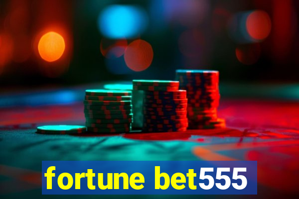 fortune bet555