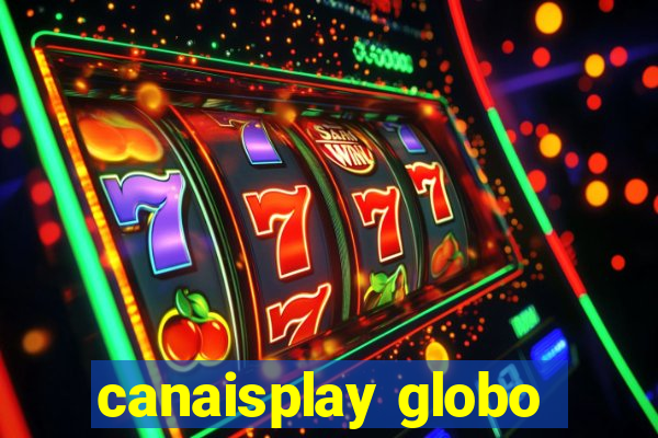 canaisplay globo