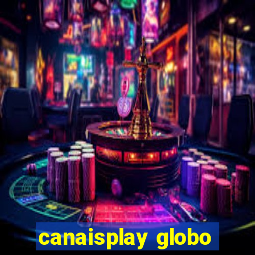 canaisplay globo
