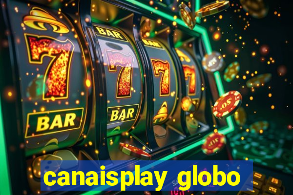 canaisplay globo