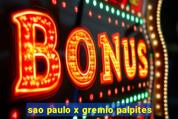 sao paulo x gremio palpites