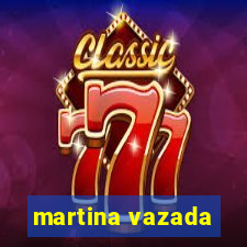 martina vazada